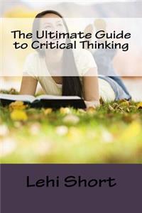 Ultimate Guide to Critical Thinking