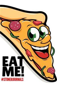 #StonerJournals Eat Me!