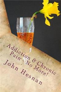 Addiction & Chronic Pain - No More!