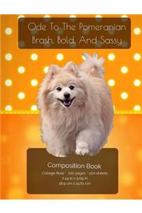 Ode To The Pomeranian - Brash, Bold And Sassy - Composition Notebook