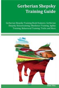 Gerberian Shepsky Training Guide Gerberian Shepsky Training Book Features