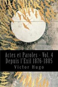 Actes et Paroles - Vol. 4 Depuis l'Exil 1876-1885