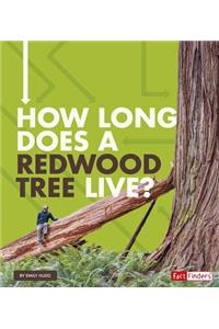 How Long Does it Take? How Long Does a Redwood Tree Live?