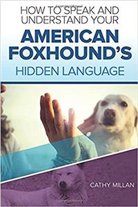How to Speak and Understand Your American Foxhound's Hidden Language