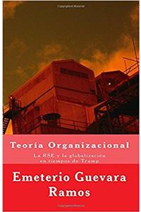 Orígenes de la teoría organizacional/ Origins of Organizational Theory: La Rse Y La Globalización En Tiempos De Trump