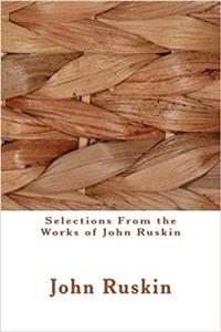 Selections from the Works of John Ruskin