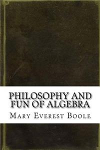 Philosophy and Fun of Algebra