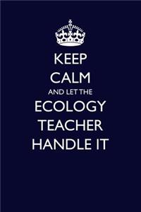 Keep Calm and Let the Ecology Teacher Handle It
