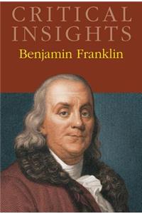Critical Insights: Benjamin Franklin