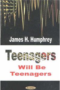 Teenagers Will Be Teenagers