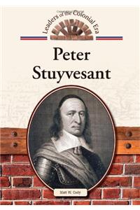 Peter Stuyvesant (Leaders of the Colonial Era)