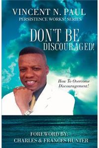 Don't Be Discouraged!