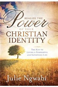 Realize the Power of Your Christian Identity