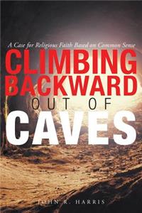 Climbing Backward Out of Caves