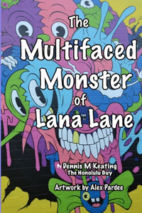The Multifaced Monster of Lana Lane
