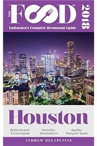 Houston - 2018 - The Food Enthusiast's Complete Restaurant Guide