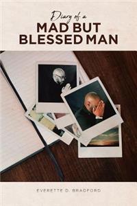 Diary of a Mad But Blessed Man