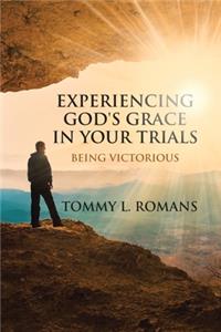 Experiencing God's Grace in Your Trials