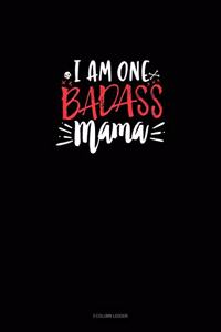 I Am One Badass Mama