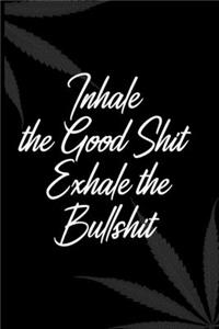 Inhale the Good Shit, Exhale the Bullshit