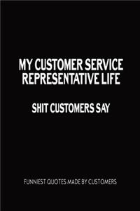 My Customer Service Representative Life Shit Customers Say
