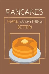 Pancakes Make Everything Better!