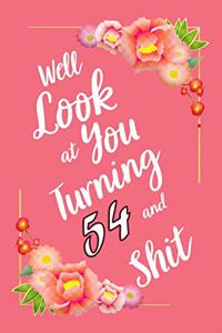 Well Look at You Turning 54 and Shit Notebook Gift