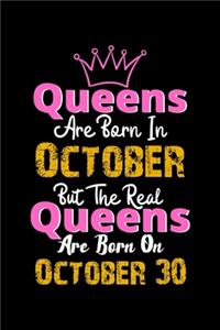 Queens Are Born In October Real Queens Are Born In October 30 Notebook Birthday Funny Gift