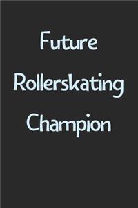 Future Rollerskating Champion