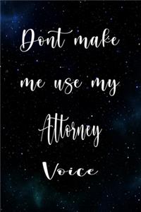 Don't Make Me Use My Attorney Voice
