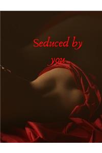 Seduced by You