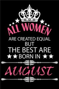 All Women Are Created Equal But The Best Are Born In AUGUST
