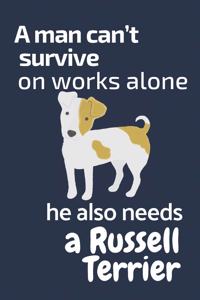 man can't survive on works alone he also needs a Russell Terrier