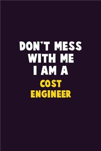 Don't Mess With Me, I Am A Cost Engineer