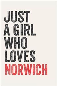 Just A Girl Who Loves Norwich for Norwich lovers Norwich Gifts A beautiful