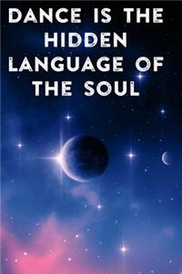 Dance Is The Hidden Language of The Soul