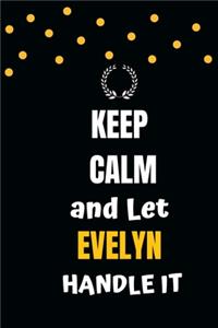 Keep Calm and Let Evelyn Handle It