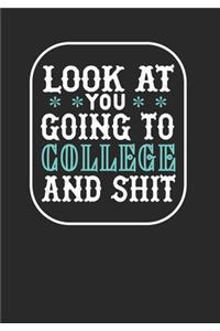 Look at You Going To College and Shit