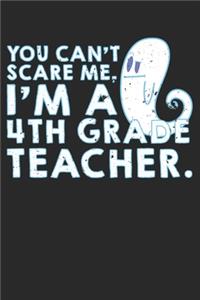 Can't Scare Me I Am A 4th Grade Teacher
