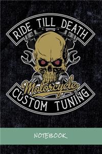 Ride till death. Motorcycle Custom Tuning: Journal for writing I Composition Book I Blank paper with integrated page numbers l Narrow Ruled I Diary I 120 Pages I "6x9" I A5 I Soft Cover