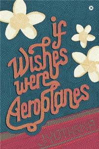 If Wishes Were Aeroplanes