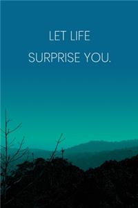 Inspirational Quote Notebook - 'Let Life Surprise You.' - Inspirational Journal to Write in - Inspirational Quote Diary