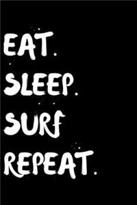 Eat Sleep Surf Repeat