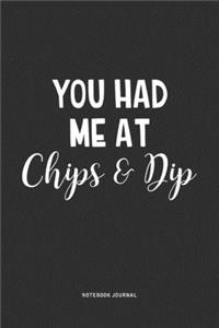 You Had Me At Chips & Dip