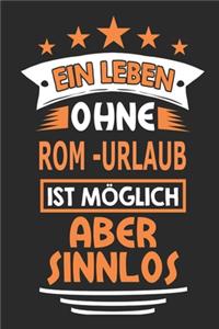 Ein Leben ohne Rom-Urlaub ist möglich aber sinnlos