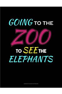 Going To The Zoo To See The Elephants