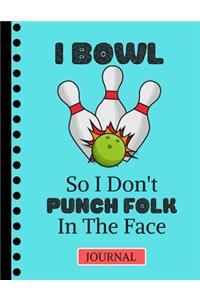 I Bowl So I Don't Punch Folk in the Face (JOURNAL)