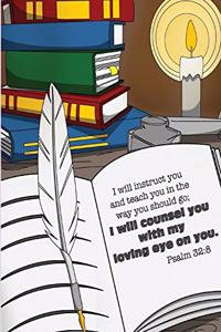 I will instruct you and teach you in the way you should go; I will counsel you with my loving eye on you. -Psalm 32