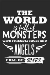The World is Full of Monsters With Friendly Faces And Angels Full of Scars