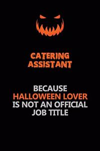 Catering Assistant Because Halloween Lover Is Not An Official Job Title